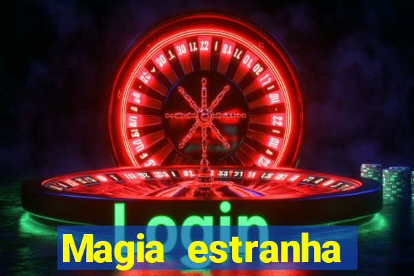 Magia estranha filme completo dublado